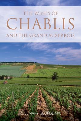 The wines of Chablis and the Grand Auxerrois - Rosemary George