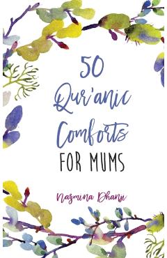 50 Qur'anic Comforts For Mums - Nazmina Dhanji
