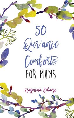 50 Qur'anic Comforts For Mums - Nazmina Dhanji