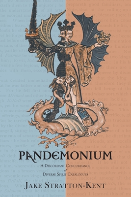 Pandemonium: A Discordant Concordance of Diverse Spirit Catalogues - Jake Stratton-kent