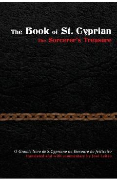 The Book of St. Cyprian: The Sorcerer's Treasure - Jose Leitao