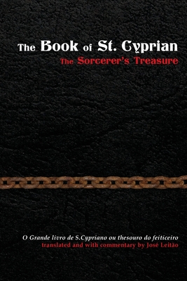 The Book of St. Cyprian: The Sorcerer's Treasure - Jose Leitao