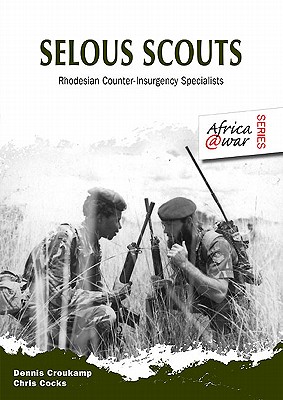 Selous Scouts: Rhodesian Counter-Insurgency Specialists - Peter Baxter