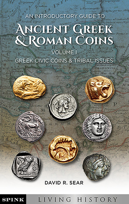 An Introductory Guide to Ancient Greek and Roman Coins. Volume 1: Greek Civic Coins and Tribal Issues - David Sear