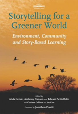 Storytelling for a Greener World: Environment, Community and Story-Based Learning - Alida Gersie