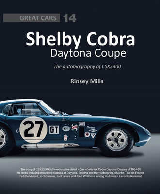 Shelby Cobra Daytona Coupe: The Autobiography of Csx2300 - Rinsey Mills