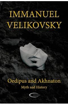 Oedipus and Akhnaton: Myth and History - Immanuel Velikovsky