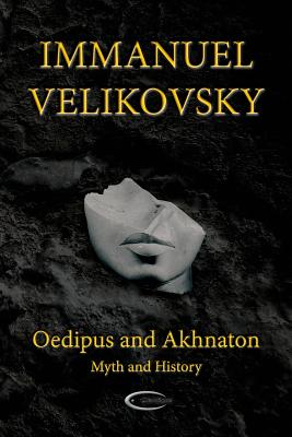 Oedipus and Akhnaton: Myth and History - Immanuel Velikovsky