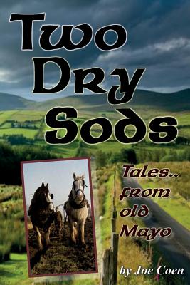 Two Dry Sods: Tales From Old Mayo - Joe Coen