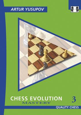 Chess Evolution 3: Mastery - Artur Yusupov