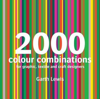 2000 Colour Combinations: For Graphic, Textile, and Craft Designers - Garth Lewis