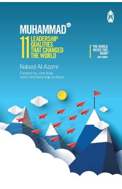 Muhammad (s): 11 Leadership Qualities that Changed the World - Nabeel Al-azami