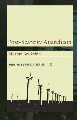Post-Scarcity Anarchism - Murray Bookchin