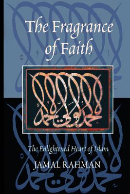 The Fragrance of Faith - Jamal Rahman