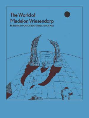 The World of Madelon Vriesendorp: Paintings/Postcards/Objects/Games - Shumon Basar