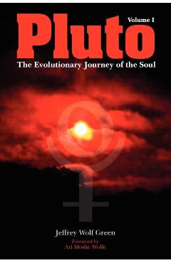 Pluto: The Evolutionary Journey of the Soul, Volume 1 - Jeffrey Wolf Green
