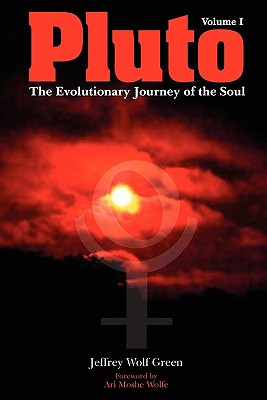 Pluto: The Evolutionary Journey of the Soul, Volume 1 - Jeffrey Wolf Green