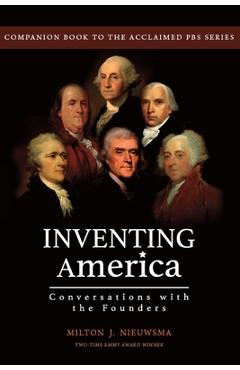 Coperta cărții 'Inventing America-Conversations with the Founders - Milton J. Nieuwsma'