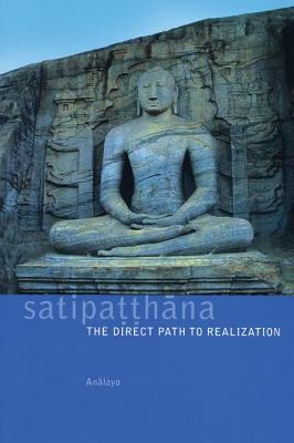 Satipatthana: The Direct Path to Realization - Bhikkhu Analayo