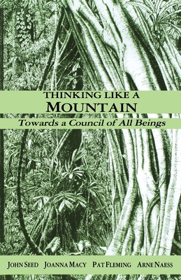 Thinking Like a Mountain: Towards a Council of All Beings - John Seed