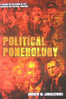 Political Ponerology: A Science on the Nature of Evil Adjusted for Political Purposes - Laura Knight-jadczyk