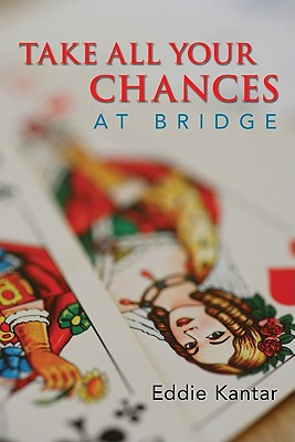Take All Your Chances at Bridge - Eddie Kantar
