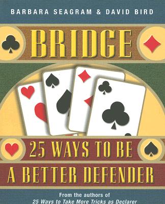 Bridge: 25 Ways to Be a Better Defender - Barbara Seagram