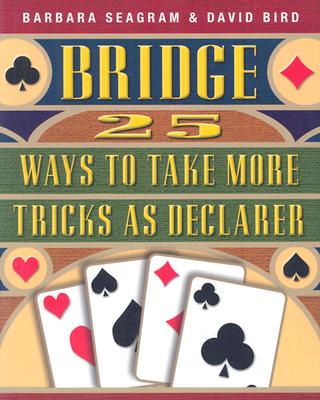 25 Ways to Take More Tricks as Declarer - Barbara Seagram