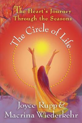 The Circle of Life: The Heart's Journey Through the Seasons - Joyce Rupp