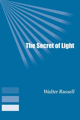 The Secret of Light - Walter Russell