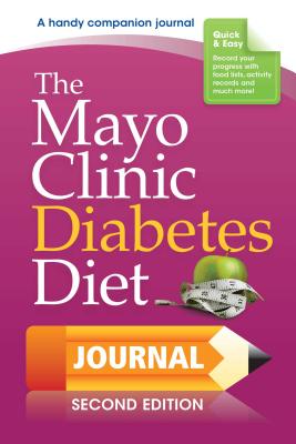 The Mayo Clinic Diabetes Diet Journal: 2nd Edition - Donald D. Hensrud