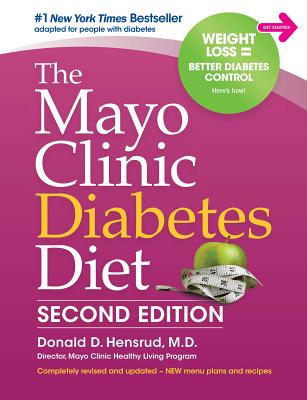 The Mayo Clinic Diabetes Diet: 2nd Edition: Revised and Updated - Donald D. Hensrud