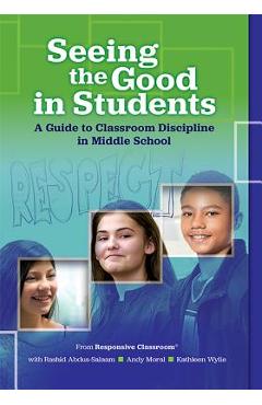 Coperta cărții 'Seeing the Good in Students: A Guide to Classroom Discipline in Middle School - Responsive Classroom'