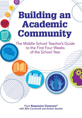 Building an Academic Community: The Middle School Teacher's Guide to the First Four Weeks of the School Year - Amber Searles