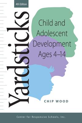 Yardsticks: Child and Adolescent Development Ages 4 - 14 - Chip Wood