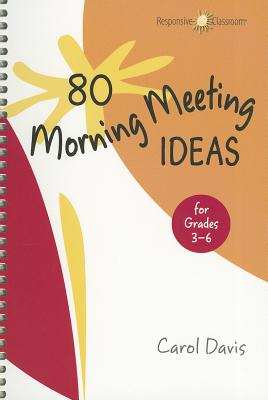 80 Morning Meeting Ideas for Grades 3-6 - Carol Davis