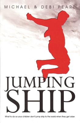 Jumping Ship: How to Keep Your Children from Jumping Ship - Michael Pearl