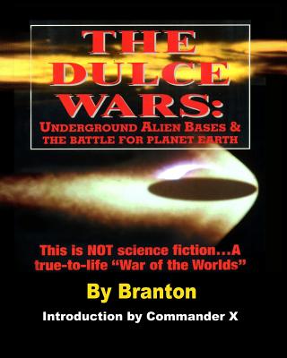 The Dulce Wars: Underground Alien Bases and the Battle for Planet Earth: This is Not Science Fiction. . .A True-To-Life 