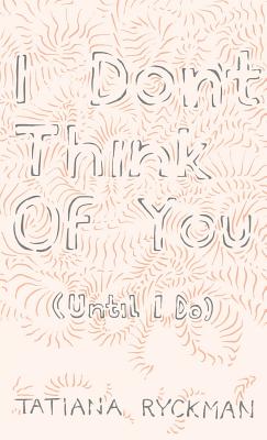I Don't Think of You (Until I Do) - Tatiana Ryckman
