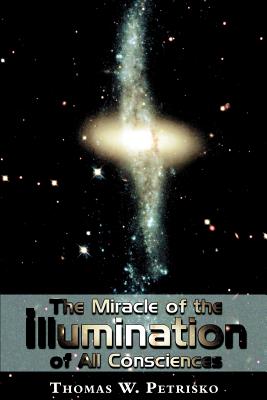 The Miracle of the Illumination of All Consciences - Thomas W. Petrisko