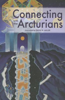 Connecting with the Arcturians - David K. Miller