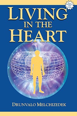 Living in the Heart [With CD] - Drunvalo Melchizedek
