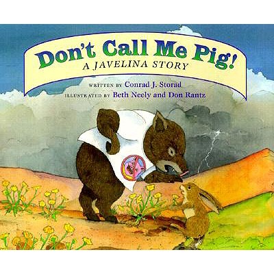Don't Call Me Pig!: A Javelina Story - Conrad J. Storad