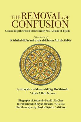 The Removal of Confusion: Concerning the Flood of the Saintly Seal Ahmad al-Tijani - Shaykh Ibrahim Niasse