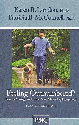 Feeling Outnumbered?: How to Manage and Enjoy Your Multi-Dog Household - Karen B. London