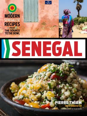 Senegal: Modern Senegalese Recipes from the Source to the Bowl - Pierre Thiam