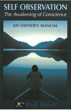 Self Observation: The Awakening of Conscience: An Owner's Manual - Red Hawk