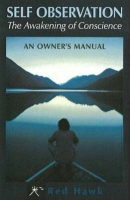 Self Observation: The Awakening of Conscience: An Owner's Manual - Red Hawk