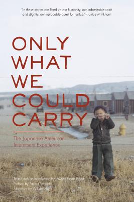 Only What We Could Carry: The Japanese American Internment Experience - Lawson Fusao Inada