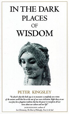 In the Dark Places of Wisdom - Peter Kingsley